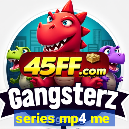 series mp4 me